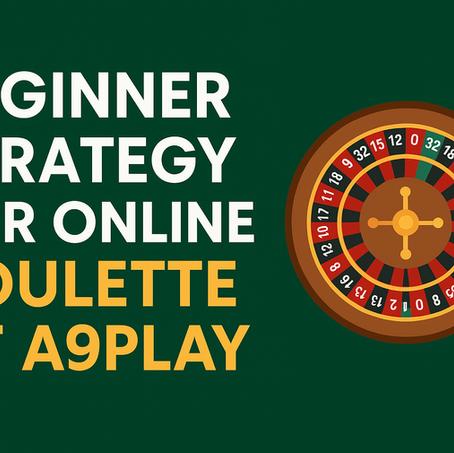 Beginner Strategy for Online Roulette at A9Play