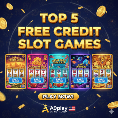 Top 5 Free Credit Slot Games to Try at A9play Casino Malaysia