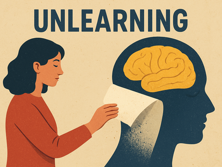 Unlearning: The Hidden Skill Everyone Needs