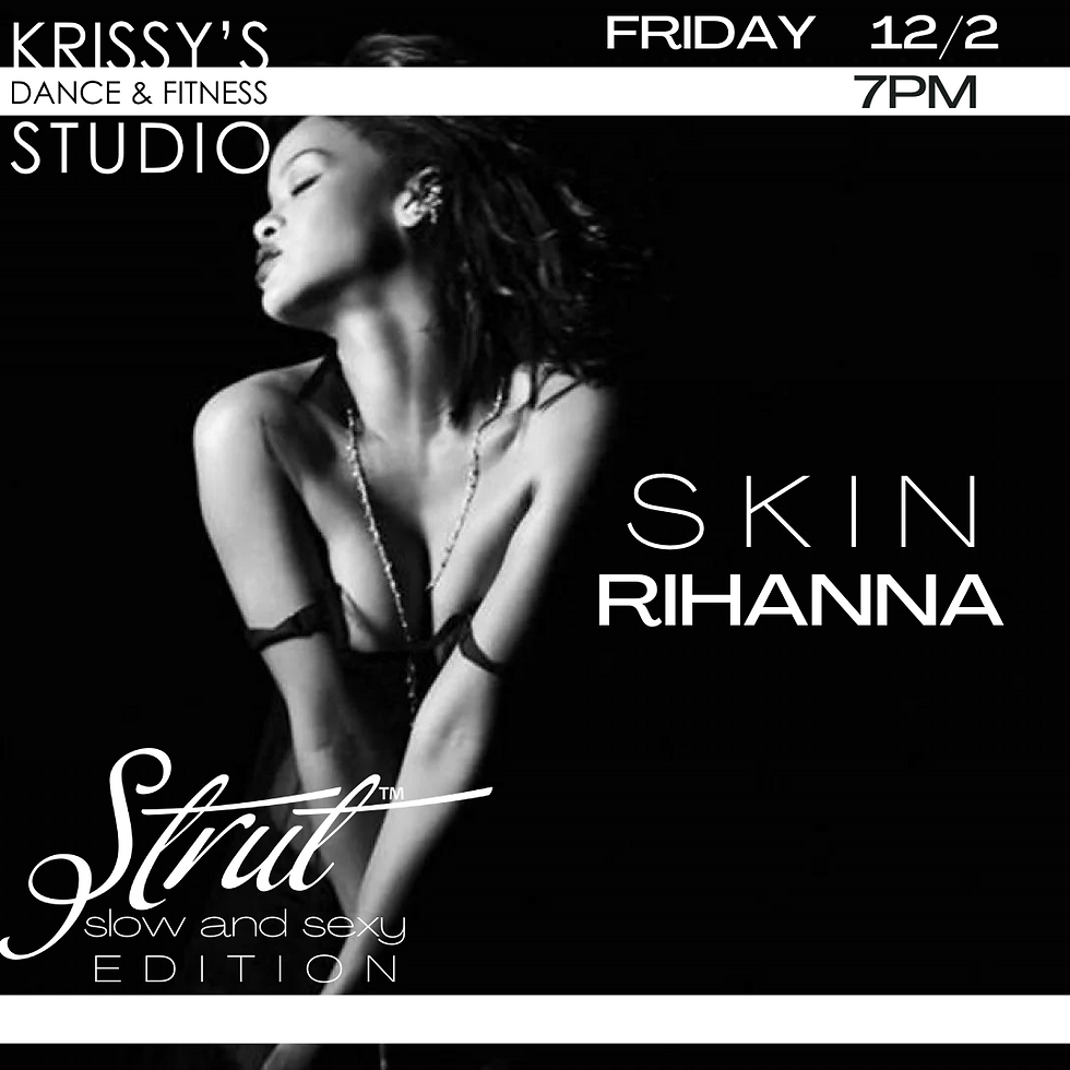 SKIN- RIHANNA - Strut™️ Slow and sexy edition 