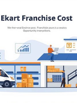 Ekart Franchise Cost in India – Complete Business Guide