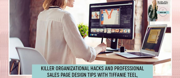 Woman editing a website on dual monitors with text overlay that reads: “Killer organizational hacks and professional sales page design tips with Tiffanie Teel, expert web designer”