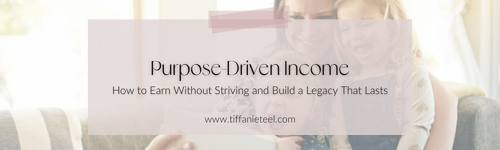 Mom with two smiling children on a couch, overlayed text: "Purpose-Driven Income: How to Earn Without Striving and Build a Legacy That Lasts."