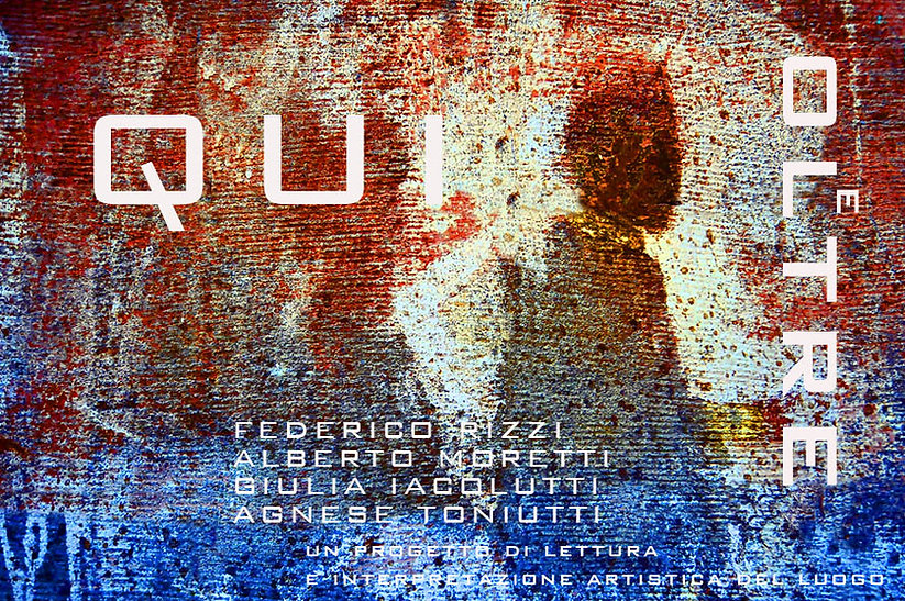 Qui e Oltre, Alberto Moretti, Agnese Toniutti, Giulia Iacolutti, Federico Rizzi, Fondazione Furlan, Rosazzo, Udine, Italia, installazione artistica