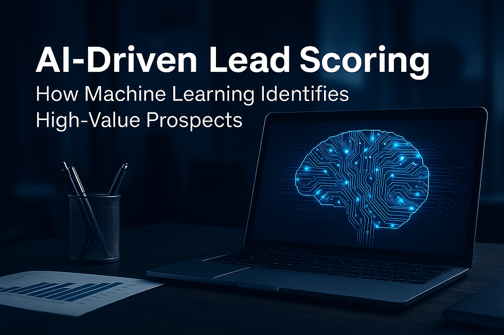 AI-Driven Lead Scoring: How Machine Learning Identifies High-Value Prospects
