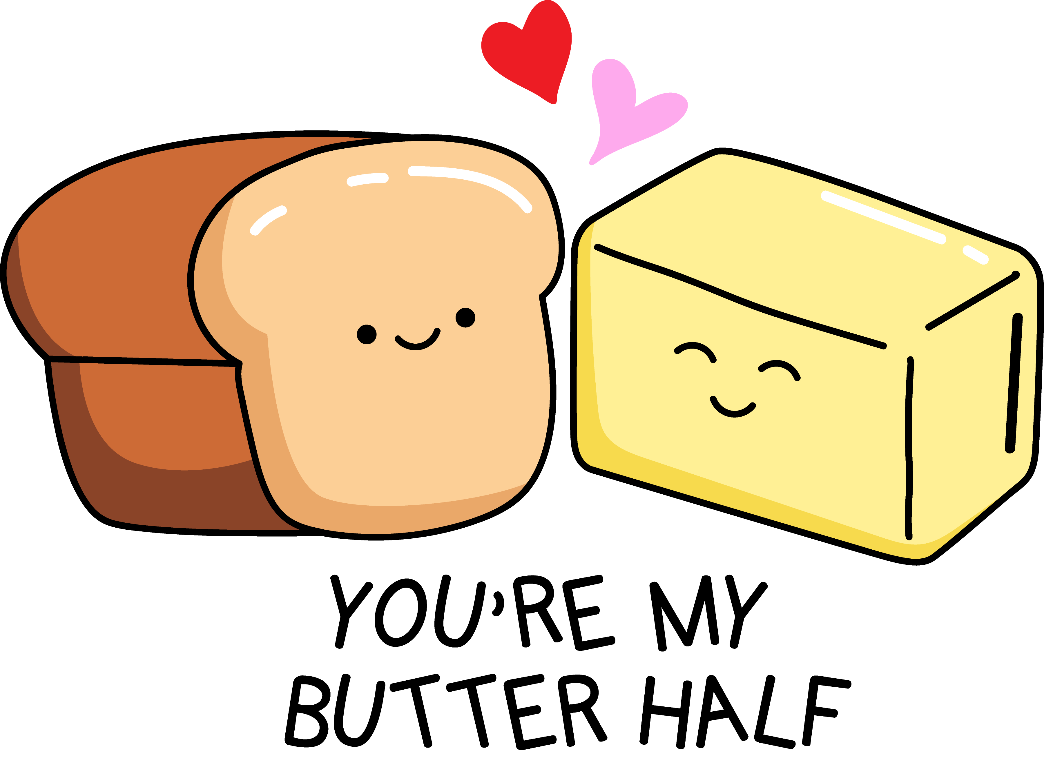 "You're my butter half"