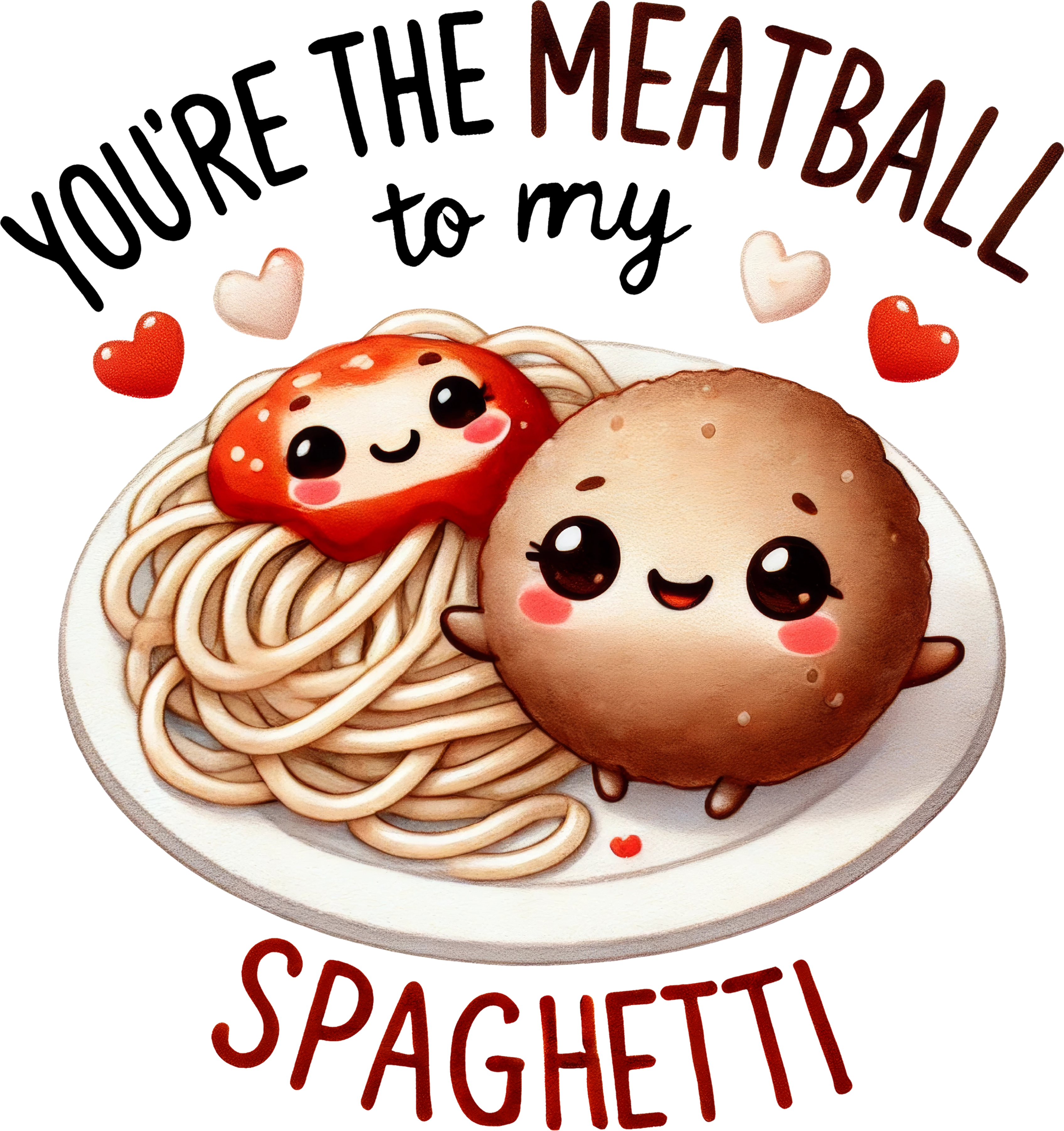 "You're the Meatball to my Spaghetti"