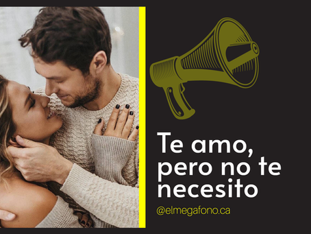 Te amo, pero no te necesito