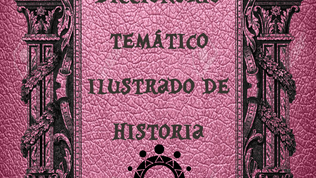 CREAMOS UN DICCIONARIO TEMÁTICO ILUSTRADO DE HISTORIA