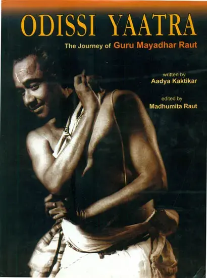 Odissi Yaatra: The Journey of Guru Mayadhar Raut