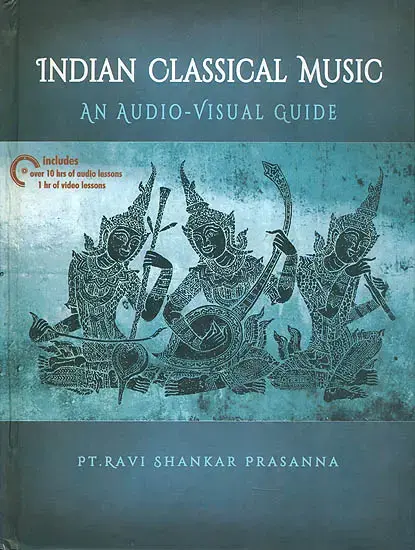 Indian Classical Music An Audio Visual Guide