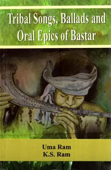 Tribal Songs Ballads and Oral Epics of Bastar