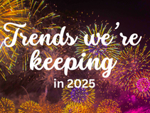 Trends we are keeping in 2025