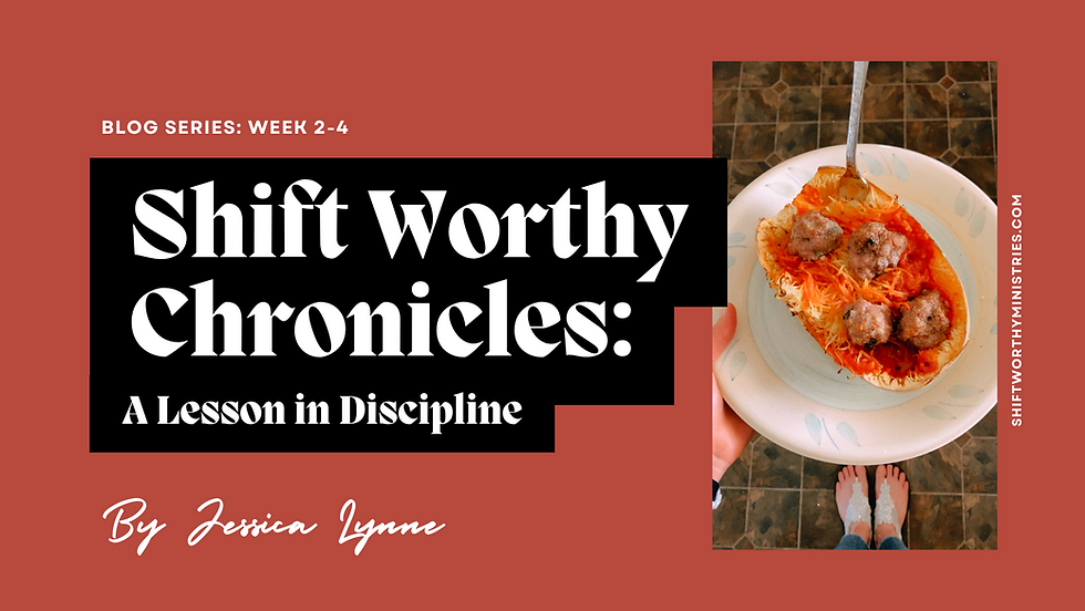 Shift Worthy Chronicles: A Lesson in Discipline (Week 2-4)