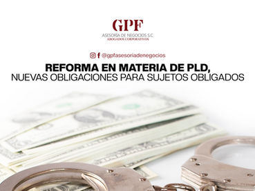 Reforma en materia de PLD, nuevas obligaciones para sujetos obligados