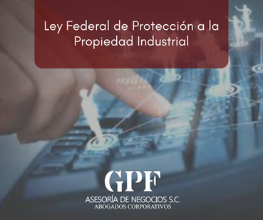 Ley Federal de Protección a la Propiedad Industria 01 de julio 2020