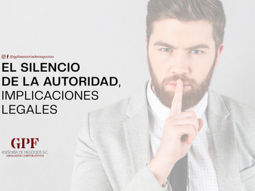 El silencio de la autoridad, implicaciones legales