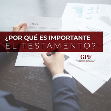¿POR QUÉ ES IMPORTANTE EL TESTAMENTO?
