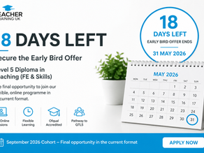 18 Days Left: A Final Opportunity to Secure the Early Bird Offer for the Level 5 Diploma in Teaching (FE & Skills)