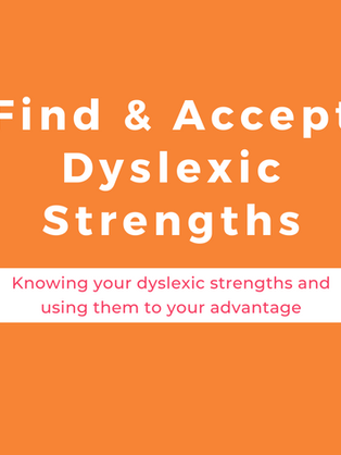 How to Find and Accept Dyslexic Strengths