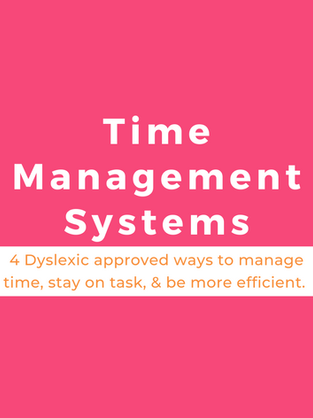 4 Time Management Systems for Dyslexics