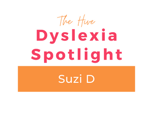 Dyslexia Spotlight Suzi D