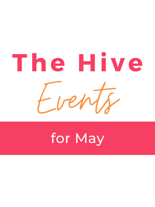 The Hive May Events