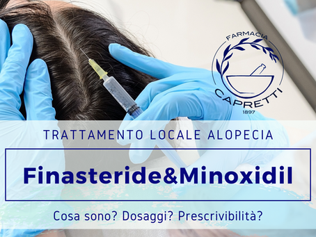 ALOPECIA ANDROGENICA: trattamenti topici FINASTERIDE e MINOXIDIL pre e post trapianto di capelli