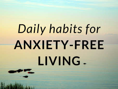 Daily habits for anxiety-free living