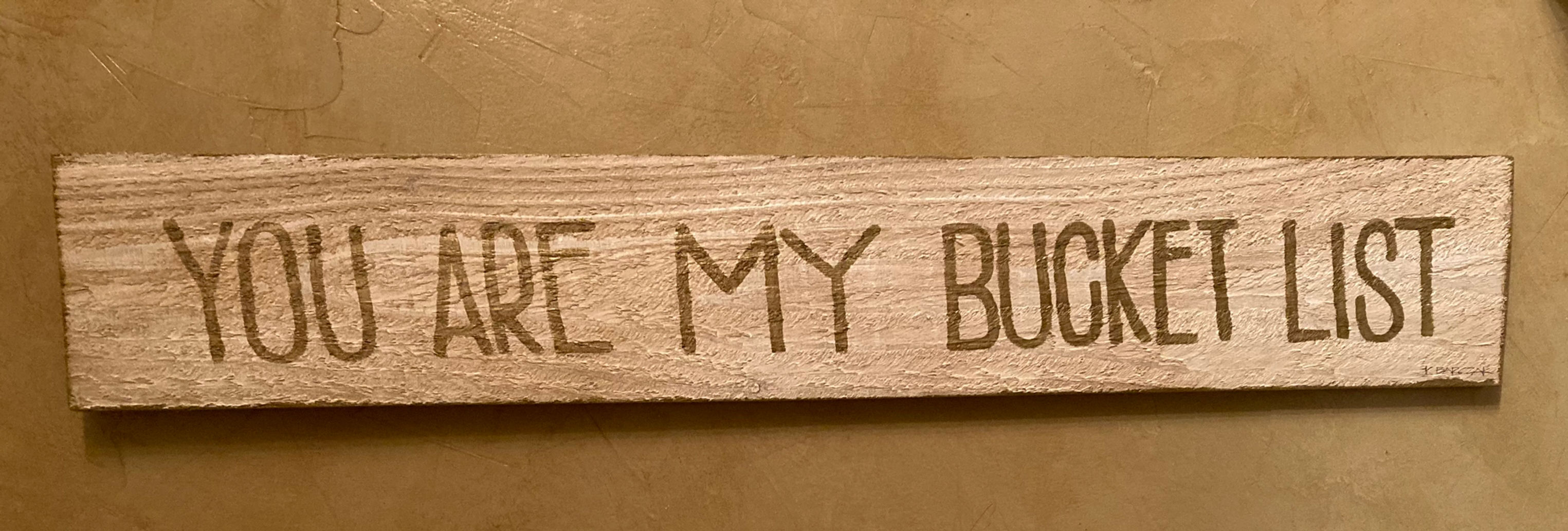 "You Are My Bucket List" Sign