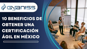 10 Beneficios de Obtener una Certificación Ágil en México