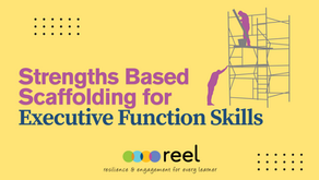 Strengths Based Scaffolding for EF Skills