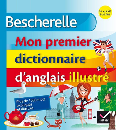 Bescherelle : Mon premier dictionnaire d'anglais illustré