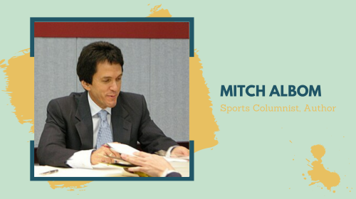 Mitch Albom - Study Overseas - Study in USA - Study in UK - Study in Hong Kong - Study in Singapore - The Headmaster Consulting - Overseas Education - Higher Education - Education Counseling - Study Abroad - College Consulting Services -Higher Education Consultants - College Admissions Assistance - University Application Help - College Planning Experts - College Selection Guidance - College Admissions Support