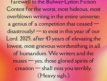 Farewell Bulwer-Lytton Fiction Contest!