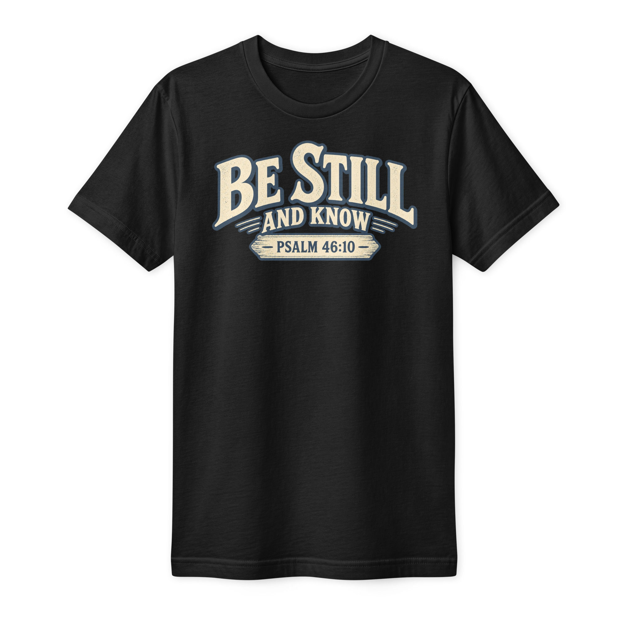 Be Still and Know | Psalm 46:10 Tee