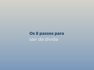 Os 8 passos para sair da dívida