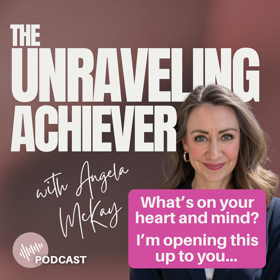 The Unraveling Achiever with Angela McKay. Podcast. What's on your heart and mind? I'm opening this up for you...