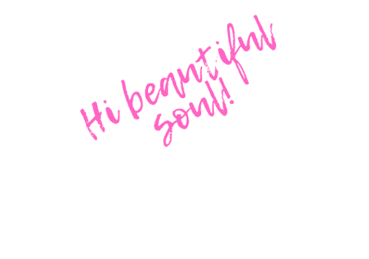 hi beautiful soul.png