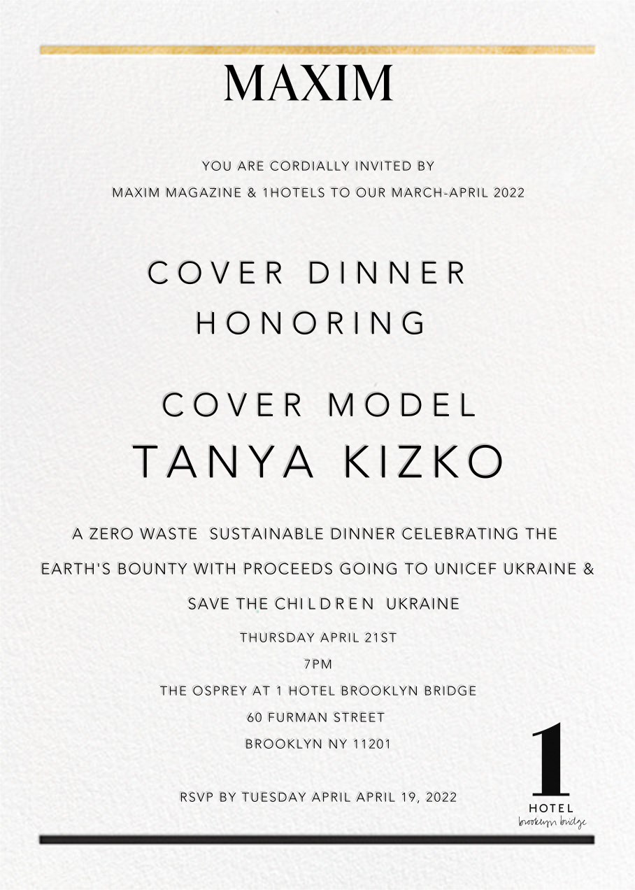 Invitation to the Maxim cover dinner honouring cover model Tanya Kizko at The Osprey, 1 Hotel Brooklyn Bridge, 21 April 2022, a zero-waste dinner with proceeds to UNICEF Ukraine and Save the Children Ukraine