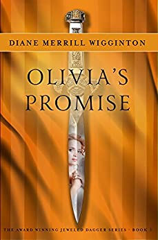 International Writers Inspiring Change feature book review: Olivia's Promise: Jeweled Dagger Series (Book 3) by Diane Merrill Wigginton