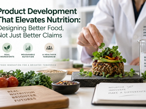 Nutrition-focused food product development using whole ingredients, vegetables, grains and proteins to create better food products