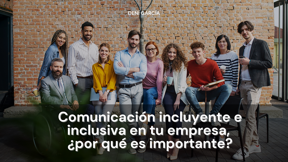 ¿Por qué importa ser una empresa con comunicación incluyente e inclusiva?