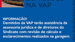 Demitidos da VAP terão assistência da assessoria jurídica e de diretores do Sindicato.