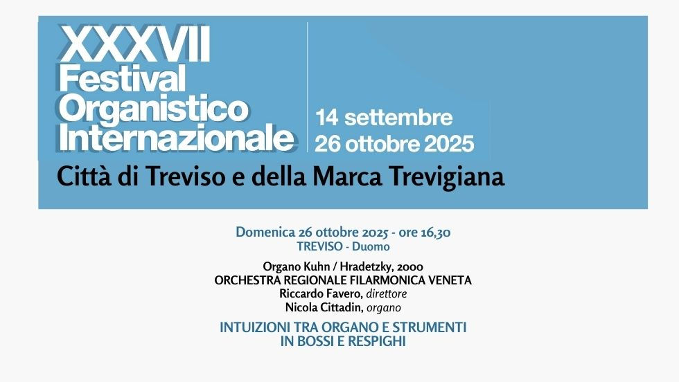 XXXVII FESTIVAL ORGANISTICO INTERNAZIONALE Città di Treviso e della Marca Trevigiana