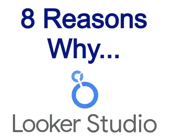 8 Reasons Why Looker Studio