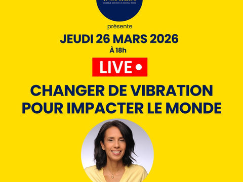 ✨Jeudi 26 mars 2026 - LIVE : "Changer de vibration pour impacter le monde"