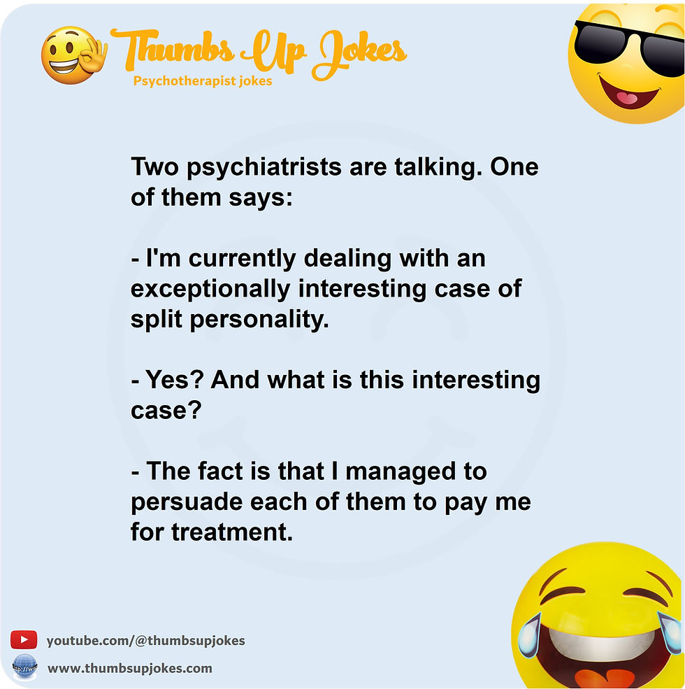 Sarcastic joke about psychiatrist and split personality