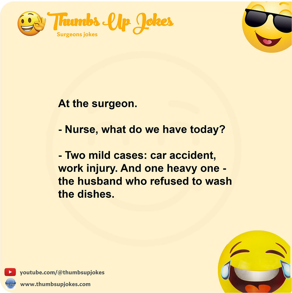 Sarcastic joke about surgeon and operating room
