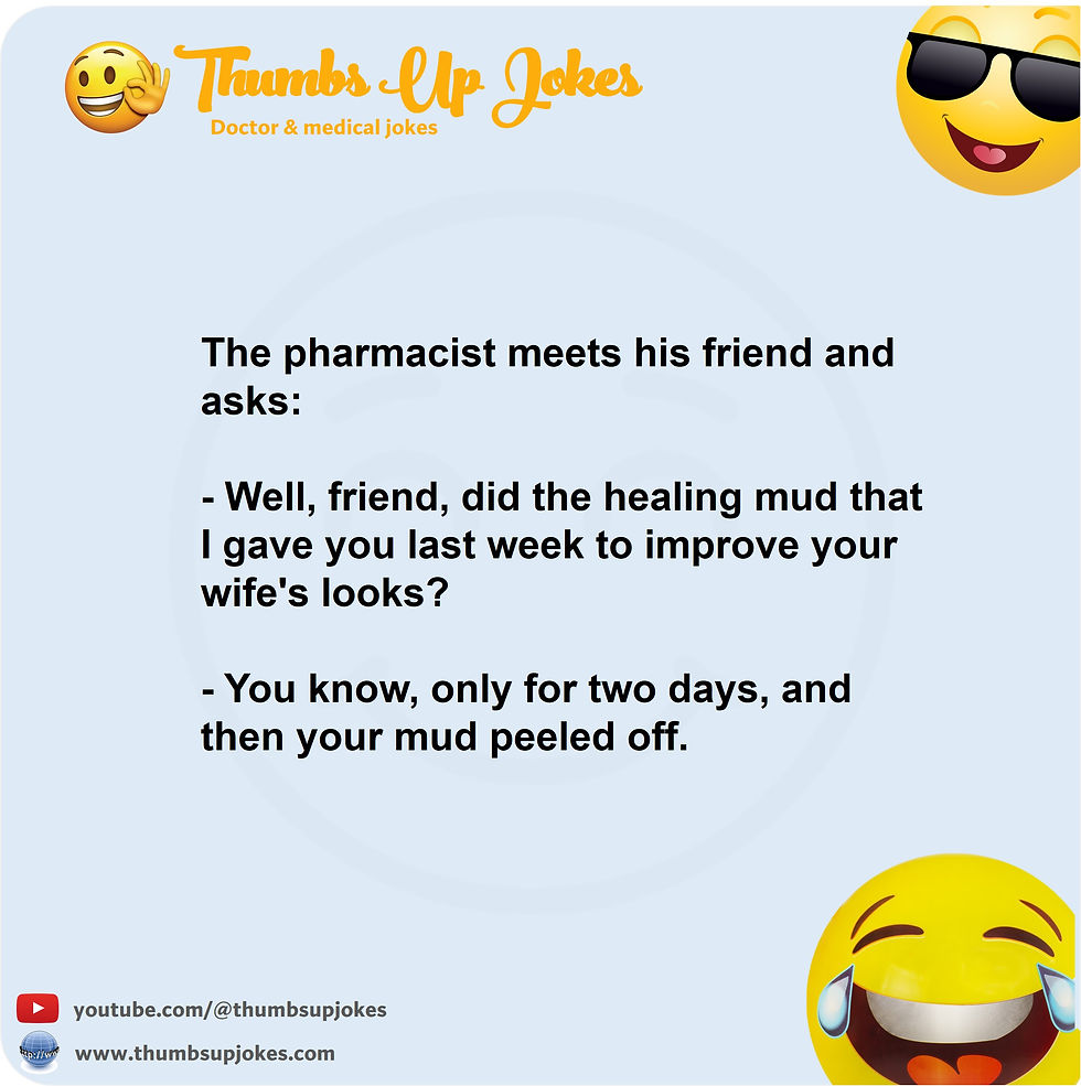Funny joke about pharmacist. Funny joke about healing mud